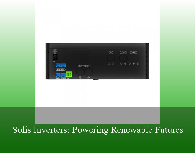Solis Inverters: Powering Renewable Futures